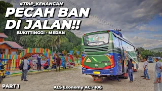 AUTO KAGET, PECAH BAN DI JALAN‼️Trip Bus ALS 106 Economy Ke Medan #1