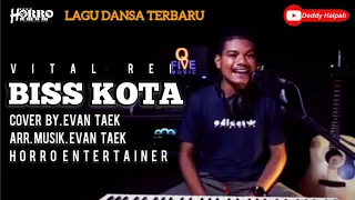 LAGU DANSA TERBARU "BISS KOTA"(VITAL REI) COVER BY. EVAN TAEK, MUSIK.EVAN TAEK, HORRO ENTERTERTAINER