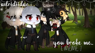 »✰• you broke me.. [MEME] • Mean Au • [H.P] •✰«