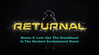 Returnal Dreadbound Against The Hardest Containment Room In Biome 5