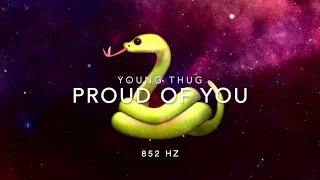 Young Thug - Proud Of You (Ft. Lil Uzi Vert & Yung Kayo) [852 Hz Harmony with Universe & Self]