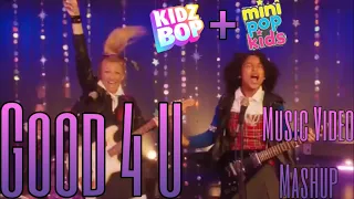 Good 4 U - Kidz Bop + Mini Pop Kids (Music Video Mashup)