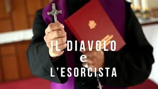 Il diavolo e l'esorcista: testimonianze di esorcismo