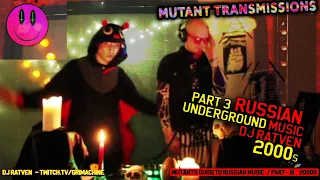 Mutants Guide to Underground Russian Music / Part III/2000s/ DJ Ratven (Grim Machine) Русская Музыка