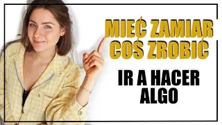 MIEĆ ZAMIAR (MÓWIĆ) PO HISZPAŃSKU - ir a hablar español ★ so KAYKA