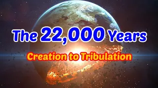 The 22 Years Creation to Tribulation