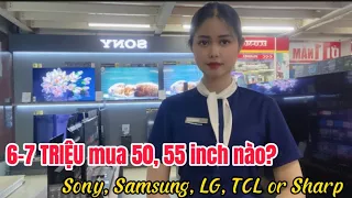 6-7 TRIỆU thì Mua Tivi 50, 55 inch Smart 4K, có Giọng Nói nào? Chọn Sony, Samsung, LG, TCL hay Sharp