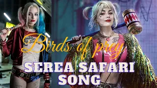 Harley Quinn Birds of Prey | Serena Safari Song