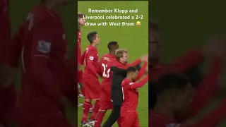 Remember Klopp and Liverpool celebrated a 2-2 draw with West Brom 😂