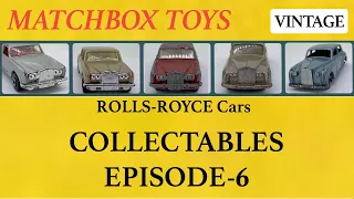 Collectables Episode 6  - Vintage Matchbox toys Rolls-Royce - Silver Cloud, Phantom V, Silver Shadow