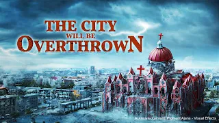 Full Christian Movie | "The City Will Be Overthrown" | Babylon the Great Is Falling in the Last Days