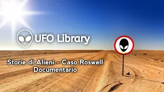 UFO - Storie di Alieni - Caso Roswell - Documentario (UFO Library)