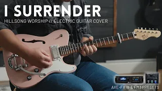 I Surrender - Hillsong Worship - Electric (lead) guitar cover // Fractal Axe-FX III & FM3 patch