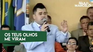 OS TEUS OLHOS ME VIRAM, PASTOR PAULO MARCELO