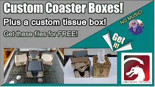 Lightburn Designed Boxes, PLUS a custom Tissue Box cover!