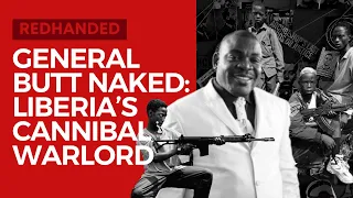 General Butt Naked: Liberia’s Cannibal Warlord