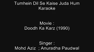 Tumhein Dil Se Kaise Juda Hum - Karaoke - Doodh Ka Karz - Mohd Aziz ; Anuradha Paudwal