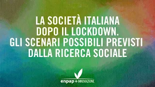 La società italiana dopo il lockdown  Gli scenari possibili previsti dalla ricerca sociale