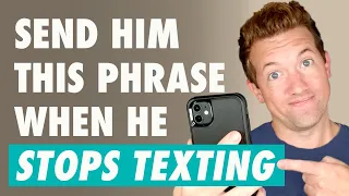 He Stopped Texting... Now What?