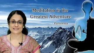 Meditation is the Greatest Adventure by Purneema