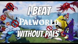 I Beat Palworld WITHOUT Pals | FINALE | Palworld