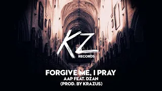 Forgive Me, I Pray - Aap Feat.  Dzan (prod.  by Krazus)