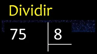 Dividir 75 entre 8 , division inexacta con resultado decimal  . Como se dividen 2 numeros