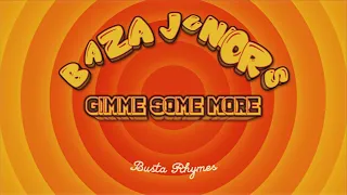 BAZA JUNIORS - Busta Rhymes 'GIMME SOME MORE'