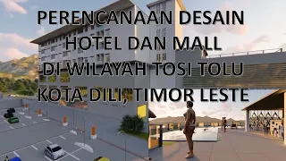 Perencanaan Desain Hotel dan Mall di Kawasan Tosi Tolu, Kota Dili Timur Leste.