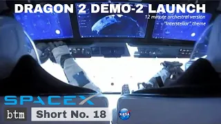 SpaceX Dragon 2 Demo-2 Launch in 12 Min | Interstellar Theme | Do Not Go Gentle into That Good Night