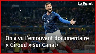 On a vu l’émouvant documentaire « Giroud » sur Canal+