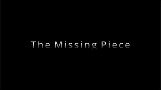 The Missing Piece - Fine Arts Short Film - 2022
