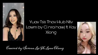 Yuav Tsis Thov Hlub Ntxiv Lawm by Ci Nra Hawj ft. Kay Xiong (Covered by Serena Lee ft. Lena Chang)
