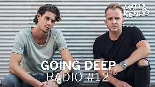 Matt & Kendo - GOING DEEP Radio #12