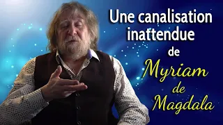 Daniel Meurois canalise Myriam de Magdala de façon inattendue