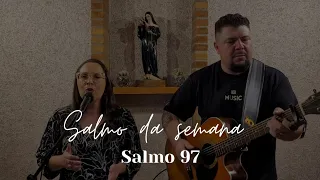 Salmo 97 - "O Senhor fez conhecer a salvação e revelou sua justiça às nações."