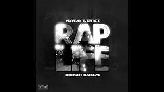 Rap Life - Solo Lucci (Feat. Boosie Badazz)