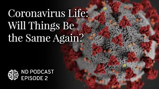 Coronavirus Life: Will Things Be the Same Again?