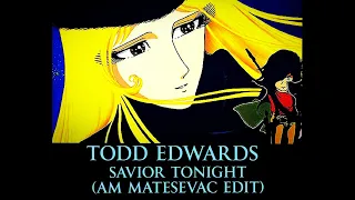 Todd Edwards - Savior Tonight (AM Matesevac edit)