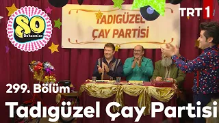 Tadıgüzel Çay Partisi'nin birincisi kim? - Seksenler 299. Bölüm.