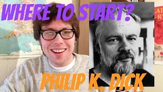 Philip K Dick I Where to Start?