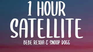 Bebe Rexha & Snoop Dogg - Satellite (1 HOUR/Lyrics)