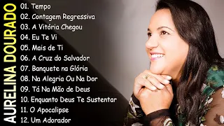 Aurelina Dourado || A Vitória Chegou, Tempo , Tá Na Mão de Deus,..As Melhores Músicas Gospel de 2024