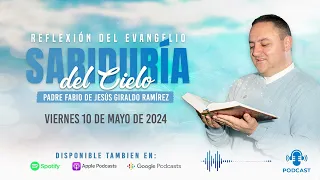 Evangelio del día Viernes 10 de Mayo de 2024 | Padre Fabio Giraldo