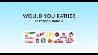 Would You Rather - Fast Food Edition