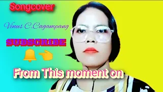 From This moment on by Shania Twain/covered by Vinus C.Cagampang@vinusc.cagampang2501