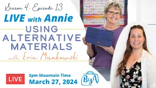 S4, Ep 13: Using Alternative Materials with Erin Mankowski (LIVE with Annie)