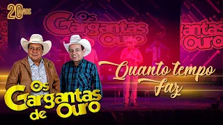 Os Gargantas De Ouro - Quanto tempo Faz (DVD 20 Anos Ao Vivo)