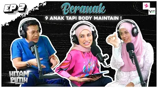 PENGALAMAN BERANAK - PERIT KE SEDAP?! EP2 [PODCAST HITAM PUTIH KEHIDUPAN]