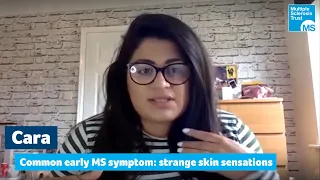 Common early symptoms in MS - Cara – strange skin sensations